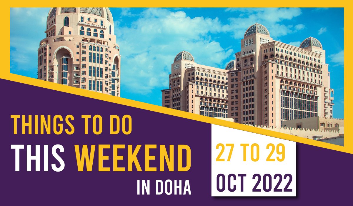 Things to do in Qatar this weekend October 27 to 29 2022
